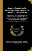 Oeuvres Complètes De Mesdames De La Fayette, De Tencin Et De Fontaines