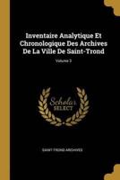 Inventaire Analytique Et Chronologique Des Archives De La Ville De Saint-Trond; Volume 3