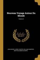 Nouveau Voyage Autour Du Monde; Volume 3