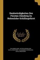 Denkwürdigkeiten Des Fürsten Chlodwig Zu Hohenlohe-Schillingsfürst