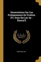Dissertations Sur Les Prolegomenes De Uvalton. [Tr. From the Lat. By - Émery?].