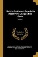 Histoire Du Canada Depuis Sa Découverte Jusqu'à Nos Jours; Volume 1