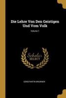 Die Lehre Von Den Geistigen Und Vom Volk; Volume 1