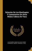 Relación De Los Naufragios Y Comentarios De Alvar Núñez Cabeza De Vaca