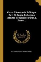 Cours D'économie Politique Rev. Et Augm. De Leçons Inédites Recueillies Par M.a. Porée ...