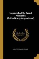 L'upanishad Du Grand Aranyaka (Brihadâranyakopanishad)