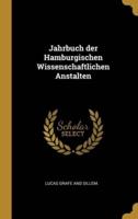 Jahrbuch Der Hamburgischen Wissenschaftlichen Anstalten