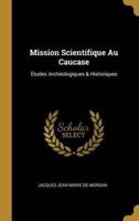 Mission Scientifique Au Caucase