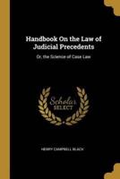 Handbook On the Law of Judicial Precedents