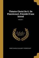 Théatre Choisi De G. De Pixerécourt, Précédé D'une Introd; Volume 1