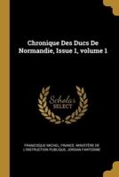 Chronique Des Ducs De Normandie, Issue 1, Volume 1