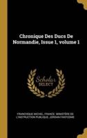 Chronique Des Ducs De Normandie, Issue 1, Volume 1