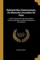 Éphémérides Clamecicoises, Ou Mémorial Journalier De Faits