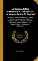 La Sagrada Biblia Nuevamente Traducida De La Vulgata Latina Al Español