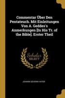 Commentar Über Den Pentateuch. Mit Einleitungen Von A. Geddes's Anmerkungen [In His Tr. Of the Bible]. Erster Theil