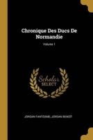 Chronique Des Ducs De Normandie; Volume 1
