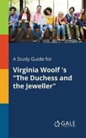 A Study Guide for Virginia Woolf 's "The Duchess and the Jeweller"