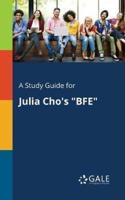 A Study Guide for Julia Cho's "BFE"