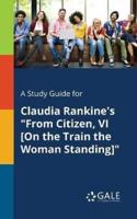 A Study Guide for Claudia Rankine's "From Citizen, VI [On the Train the Woman Standing]"