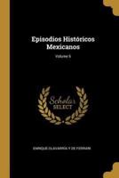 Episodios Históricos Mexicanos; Volume 6