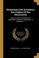 Dictionnaire Des Inventions, Des Origines Et Des Découvertes