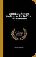 Biographie, Discours, Conférences, Etc. De L'hon. Honoré Mercier