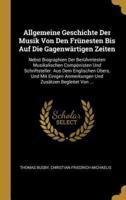 Allgemeine Geschichte Der Musik Von Den Frünesten Bis Auf Die Gagenwärtigen Zeiten