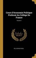 Cours D'économie Politique Prefessé Au Collége De France; Volume 1