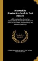 Bluntschlis Staatswörterbuch in Drei Bänden
