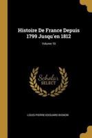 Histoire De France Depuis 1799 Jusqu'en 1812; Volume 10