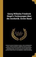 Georg Wilhelm Friedrich Hegel's Vorlesungen Über Die Aesthetik. Erster Band