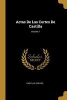 Actas De Las Cortes De Castilla; Volume 1