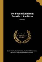 Die Baudenkmäler in Frankfurt Am Main; Volume 2