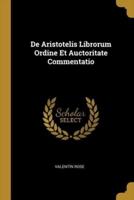 De Aristotelis Librorum Ordine Et Auctoritate Commentatio