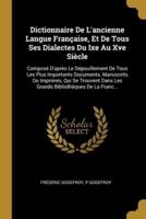 Dictionnaire De L'ancienne Langue Française, Et De Tous Ses Dialectes Du Ixe Au Xve Siècle