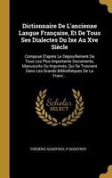 Dictionnaire De L'ancienne Langue Française, Et De Tous Ses Dialectes Du Ixe Au Xve Siècle