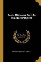 Récits Méxicains, Suivi De Dialogues Parisiens