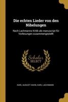 Die Echten Lieder Von Den Nibelungen