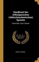Handbuch Der Altbulgarischen (Altkirchenslawischen) Sprache