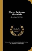 OEuvres De Georges Chastellain