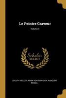 Le Peintre Graveur; Volume 3