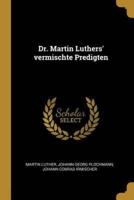 Dr. Martin Luthers' Vermischte Predigten