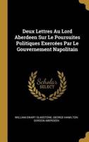 Deux Lettres Au Lord Aberdeen Sur Le Poursuites Politiques Exercées Par Le Gouvernement Napolitain