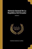Historia General De La República Del Ecuador; Volume 3