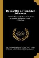 Die Schriften Der Römischen Feldmesser