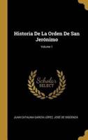 Historia De La Orden De San Jerónimo; Volume 1