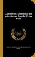 Ausführliche Grammatik Der Griechischen Sprache, Erster Band