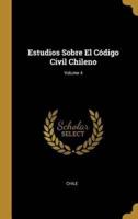 Estudios Sobre El Código Civil Chileno; Volume 4