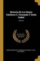 Historia De Los Reyes Católicos C. Fernando Y Doña Isabel; Volume 2