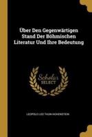 Über Den Gegenwärtigen Stand Der Böhmischen Literatur Und Ihre Bedeutung